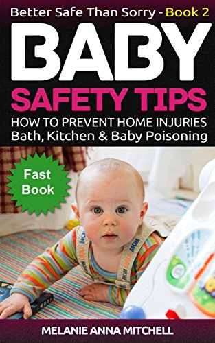 Baby Safety Book 2: How To Prevent Baby Injuries at Home | Bath Drowning Accidents | Kitchen Accidents and Children Poisoning (Better Safe Than Sorry)