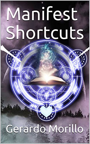 Manifest Shortcuts: The Law of Attraction Planner Book You Need in 2018 to Manifest Your Thoughts into Reality by [Morillo, Gerardo]