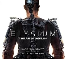 Elysium: The Art of the Film Elysium: The Art of the Film