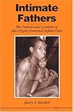 Intimate Fathers : The Nature and Context of Aka Pygmy Paternal Infant Care, Hewlett, Barry S., 0472082035