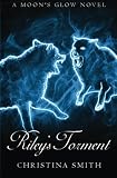 Riley's Torment (A Moon's Glow Novel #2)
