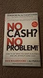 No Cash? No Problem How to Get What You Want In Business and Life, Without Using Cash Signed by Dave Wagenvoord