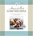 America's Best Lost Recipes: 121 Heirloom Recipes Too Good to Forget by 