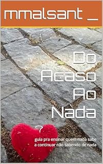 Livro Do Acaso Ao Nada: guia pra ensinar quem nada sabe a continuar não sabendo de nada (Talvez a luz no fim do túnel seja você)