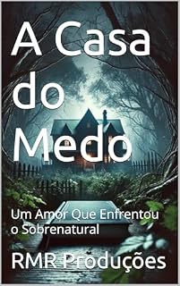 Livro A Casa do Medo: Um Amor Que Enfrentou o Sobrenatural
