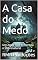 Livro A Casa do Medo: Um Amor Que Enfrentou o Sobrenatural
