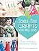Screen-Free Crafts Kids Will Love: Fun Activities that Inspire Creativity, Problem-Solving and Lifelong Learning by Lynn Lilly, The Craft Box Girls Team