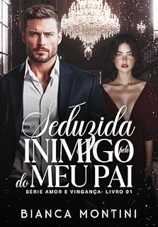 Livro Seduzida pelo Inimigo do meu Pai (Amor e Vingança Livro 1)