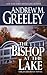 The Bishop at the Lake: A Bishop Blackie Ryan Novel (Blackie Ryan series Book 16) by Andrew M. Greeley