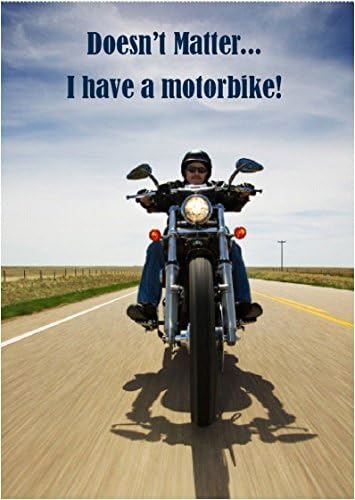 Doesn'T Matter - I Have A Motorbike! - A4 Laminated Picture Poster
