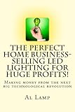 The Perfect Home Business- Selling LED Lighting for HUGE Profits!