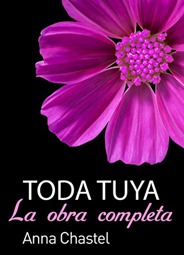 Toda Tuya La Obra Completa Spanish Edition - 