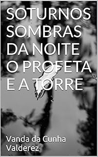 Livro SOTURNOS SOMBRAS DA NOITE : O Profeta e a Torre