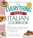The Everything Easy Italian Cookbook: Includes Oregano-Almond Pesto, Classic Chicken Parmesan, Grill The Everything Easy Italian Cookbook: Includes Oregano-Almond Pesto, Classic Chicken Parmesan, Grill