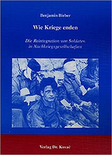 Wie Kriege Enden Die Reintegration Von Soldaten In Nachkriegsgesellschaften Socialia Studienreihe Soziologische Forschungsergebnisse Amazon De Bieber Benjamin Bucher