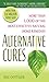 Alternative Cures: More than 1,000 of the Most Effective Natural Home Remedies