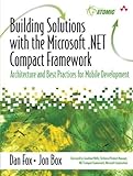 Building Solutions with the Microsoft .NET Compact Framework: Architecture and Best Practices for Mobile Development