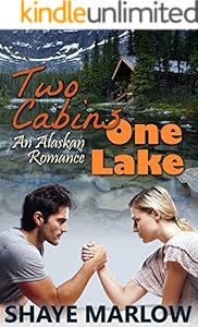 Two Cabins, One Lake: An Alaskan Romance