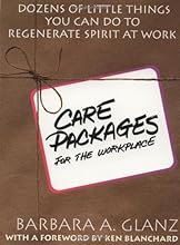 Care Packages for the Workplace: Dozens of Little Things You Can Do To Regenerate Spirit At Work