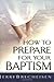 How to Prepare for Your Baptism by Jerry Brecheisen