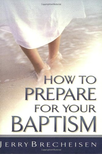 How to Prepare for Your Baptism by Jerry Brecheisen