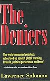 The Deniers: The World Renowned Scientists Who Stood Up Against Global Warming Hysteria, Political Persecution, and Fraud**And those who are too fearful to do so