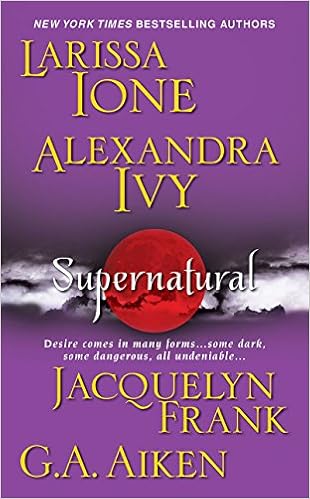 Supernatural Larissa Ione Alexandra Ivy Jacquelyn Frank G A Aiken 9781420109887 Amazon Com Books