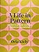 A Life in Pattern: And how it can make you happy without even noticing by Orla Kiely