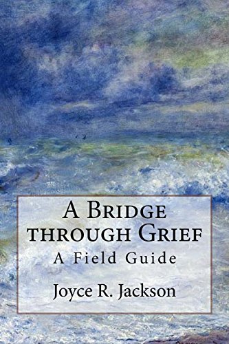 Best! A Bridge through Grief: A Field Guide [R.A.R]