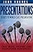 Presentations: Secrets To World Class Presentations, That Move, Inspire, And Transform Audiences (How To Design And Improve Your Business Presentations Skills And Presentations Zen)