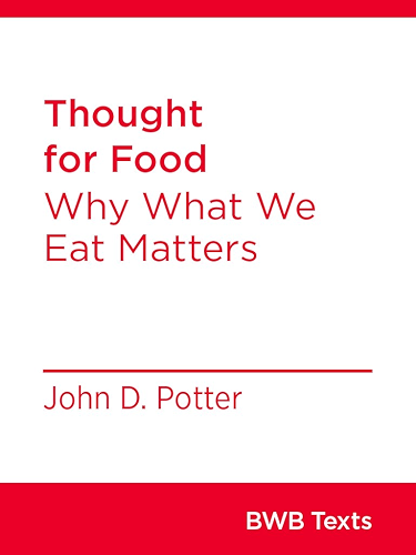 Download Thought for Food: Why What We Eat Matters (BWB Texts Book 66) (English Edition) PDF