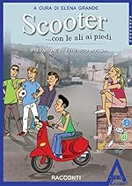 Scooter hellip;con le ali ai piedi: ... con le ali ai piedi (Narrando) (Italian Edition)