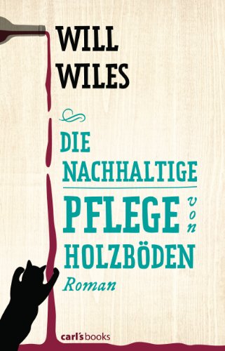 Die nachhaltige Pflege von Holzböden: Roman (German Edition)