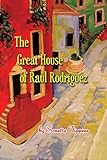 The Great House of Raul Rodríguez by Sonette Tippens