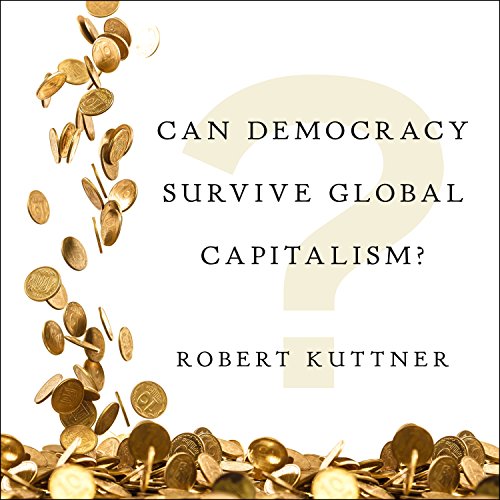 [FREE] Can Democracy Survive Global Capitalism?<br />[E.P.U.B]