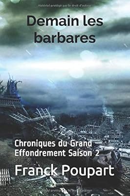 Demain Les Barbares Chroniques Du Grand Effondrement Saison 2 French Edition Poupart M Franck F 9798666932377 Amazon Com Books