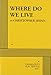 Where Do We Live - Acting Edition by 