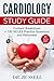 CARDIOLOGY STUDY GUIDE: (Content Breakdown + 100 NCLEX Review Practice Questions and Rationales)