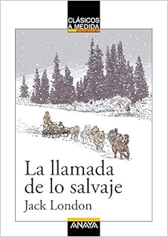 Livres Couvertures de La llamada de lo salvaje (CLÁSICOS - Clásicos a Medida) (Español) Tapa blanda – 18 febrero 2016