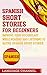 Spanish Short Stories For Beginners: Improve Your Vocabulary While Reading And Listening To Native Spanish Short Stories by 