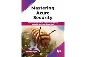 Mastering Azure Security: Implementing Zero Trust, compliance, and threat protection with Azure security tools (English Editi
