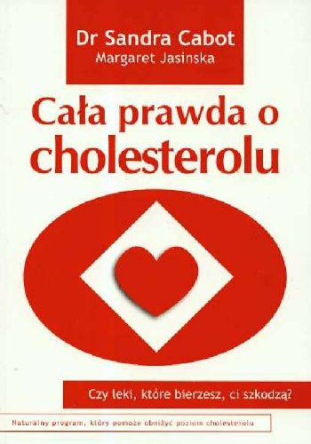 Cala prawda o cholesterolu (Polish Edition)