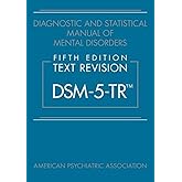 Diagnostic and Statistical Manual of Mental Disorders, Text Revision Dsm-5-tr