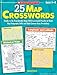 25 Map Crosswords: Ready-to-Go Reproducible Maps With Crossword Puzzles to Teach Key Geography Skills and Build Content-Area Vocabulary