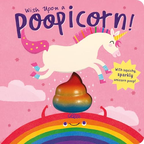 Wish Upon a Poopicorn: With Squishy, Sparkly Unicorn Poop!