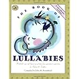 The Book of Lullabies: Wonderful Songs and Rhymes Passed Down from Generation to Generation for Infants & Toddlers (First Steps in Music series)