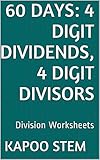 60 Division Worksheets with 4-Digit Dividends, 4-Digit Divisors: Math Practice Workbook (60 Days Math Division Series 13)