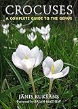 Crocuses: A Complete Guide to the Genus by Janis Ruksans, Brian Mathew