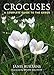 Crocuses: A Complete Guide to the Genus by Janis Ruksans, Brian Mathew