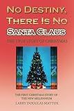 No Destiny, There Is No Santa Claus: The True Story